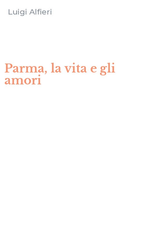Parma, la vita e gli amori