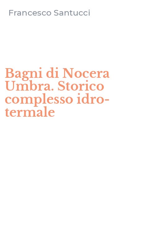 Bagni di Nocera Umbra. Storico complesso idro-termale