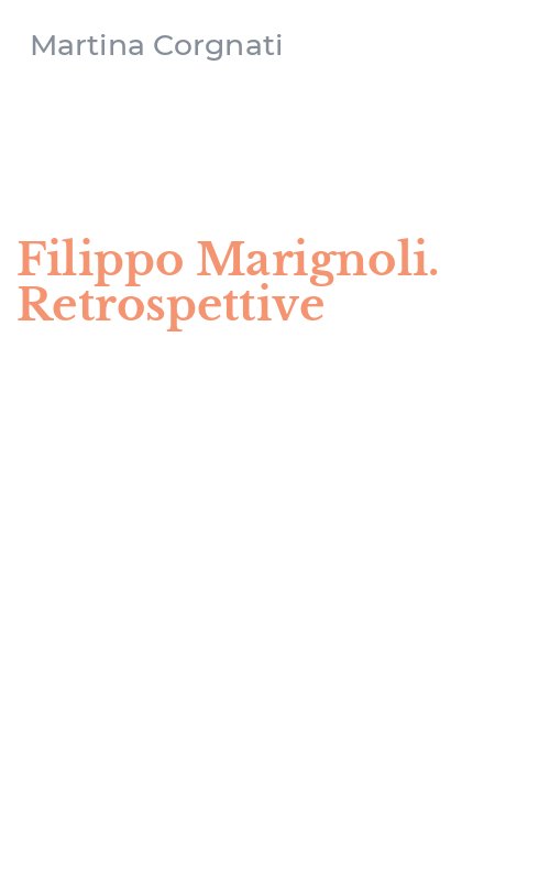 Filippo Marignoli. Retrospettive