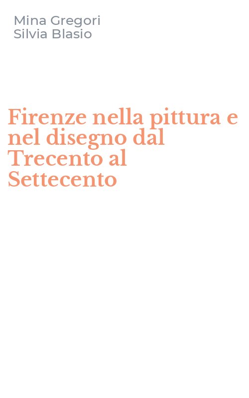 Firenze nella pittura e nel disegno dal Trecento al Settecento