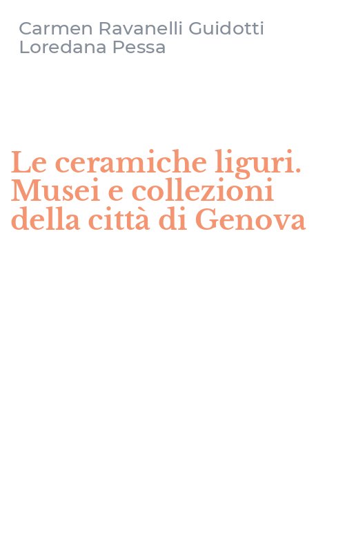 Le ceramiche liguri. Musei e collezioni della città di Genova