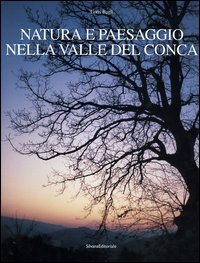 Natura e paesaggio nella valle del Conca