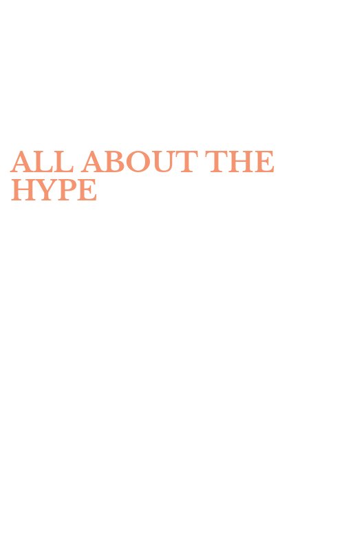 ALL ABOUT THE HYPE