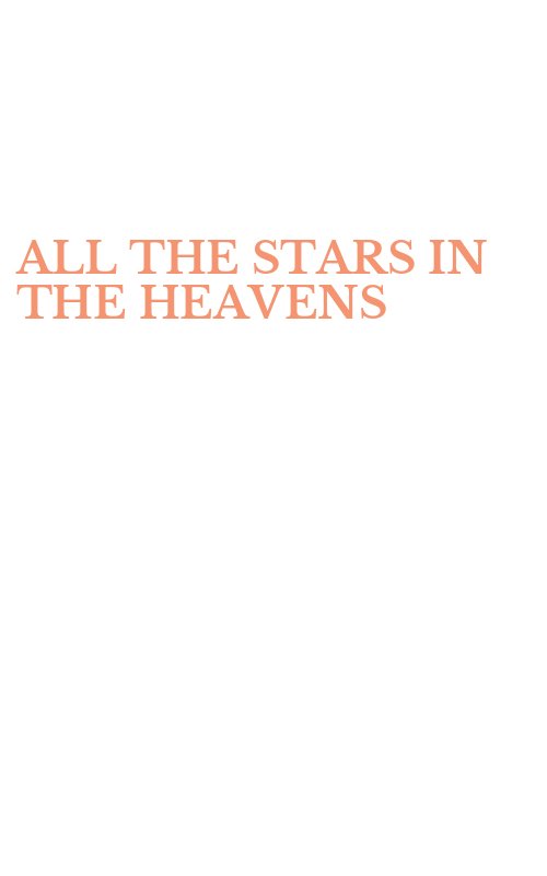 ALL THE STARS IN THE HEAVENS