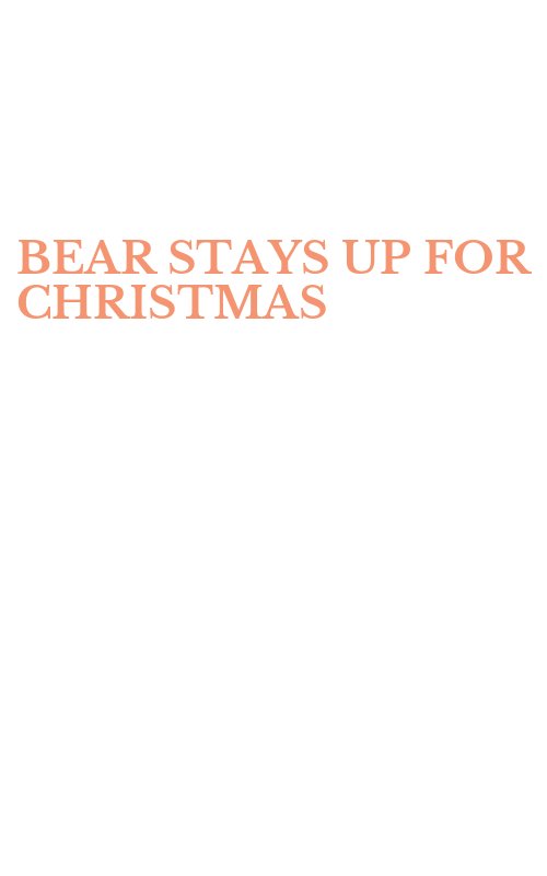 BEAR STAYS UP FOR CHRISTMAS