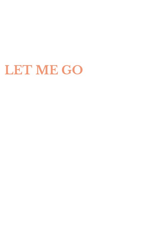 LET ME GO