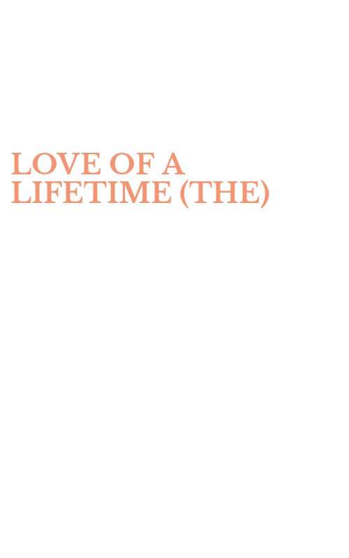 LOVE OF A LIFETIME (THE)
