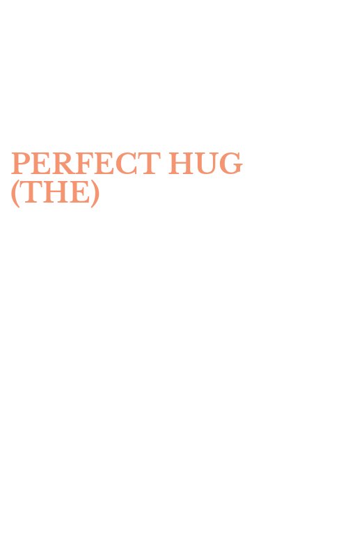 PERFECT HUG (THE)