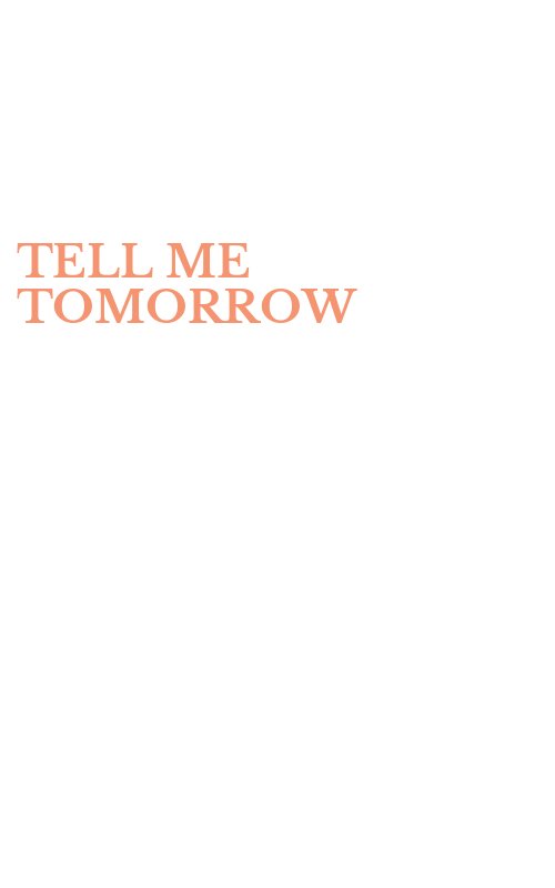 TELL ME TOMORROW