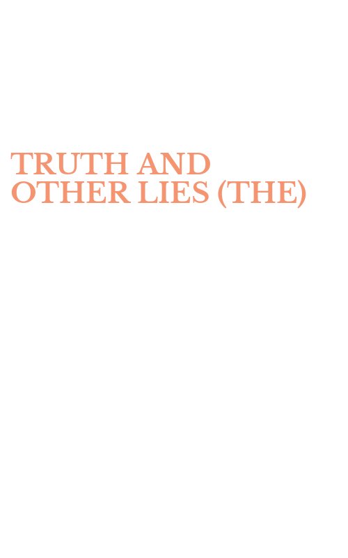 TRUTH AND OTHER LIES (THE)