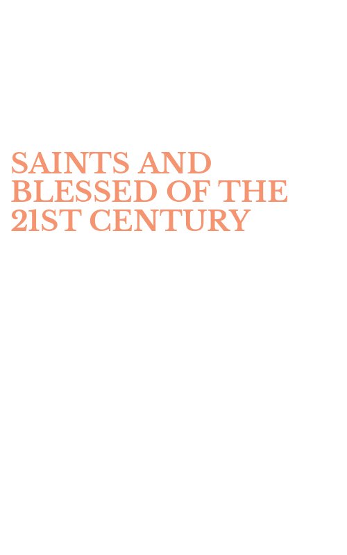 SAINTS AND BLESSED OF THE 21ST CENTURY