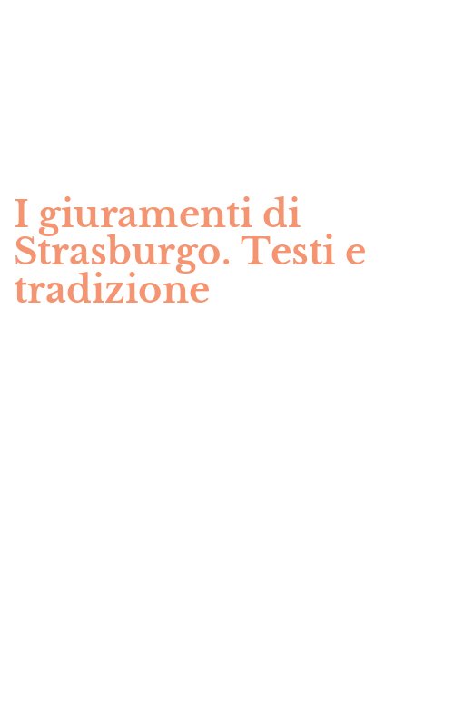 I giuramenti di Strasburgo. Testi e tradizione