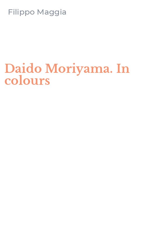 Daido Moriyama. In colours
