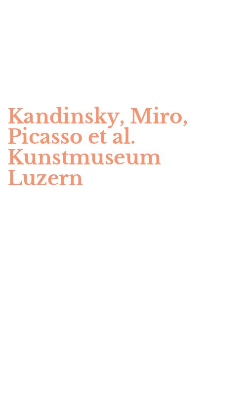 Kandinsky, Miro, Picasso et al. Kunstmuseum Luzern