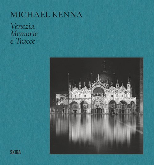 Michael Kenna Venezia. Memorie e tracce