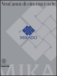 Mikado. Vent'anni di cinema e arte