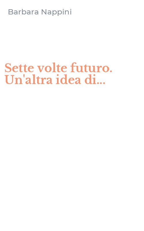 Sette volte futuro. Un'altra idea di...