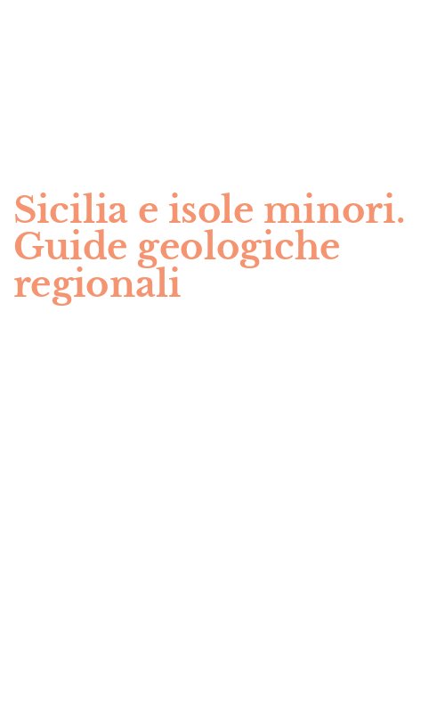 Sicilia e isole minori. Guide geologiche regionali