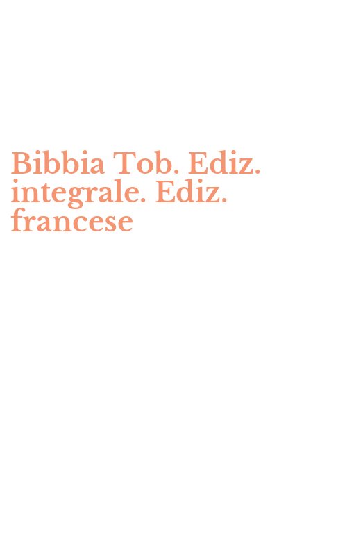 Bibbia Tob. Ediz. integrale. Ediz. francese