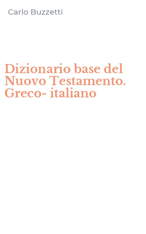 Dizionario base del Nuovo Testamento. Greco-italiano