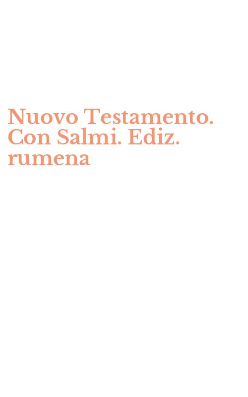 Nuovo Testamento. Con Salmi. Ediz. rumena