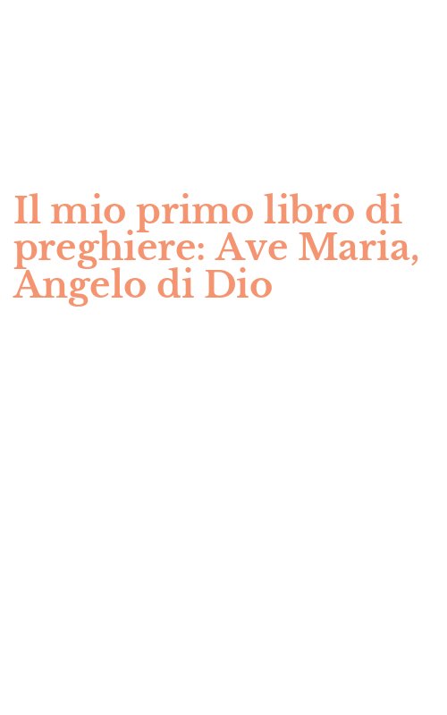 Il mio primo libro di preghiere: Ave Maria, Angelo di Dio