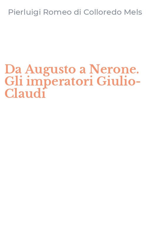 Da Augusto a Nerone. Gli imperatori Giulio-Claudi