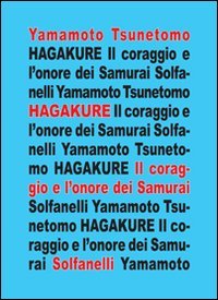Hagakure. All'ombra delle foglie. Il coraggio e l'onore dei samurai