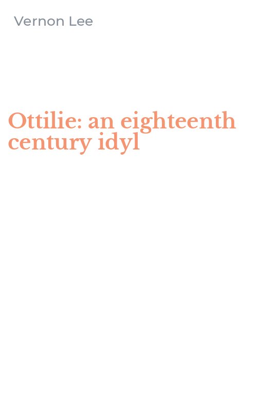 Ottilie: an eighteenth century idyl