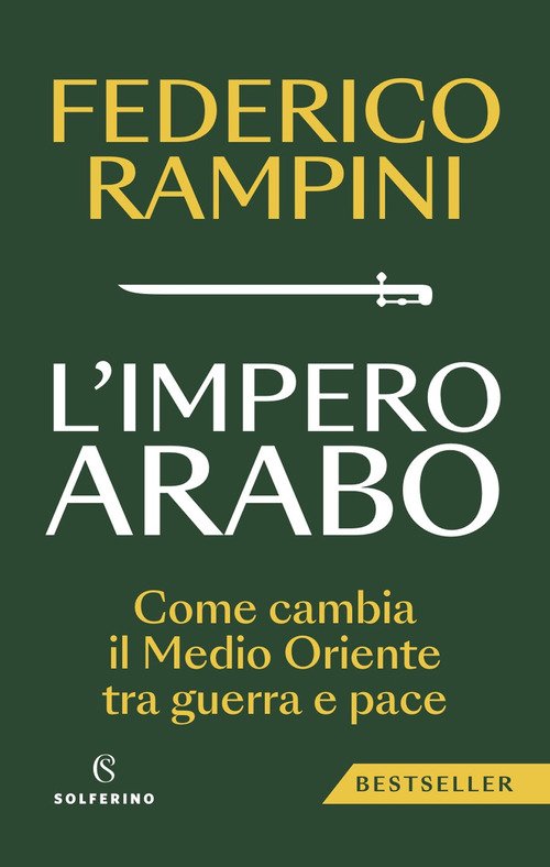 L'impero arabo. Come cambia il Medio Oriente tra guerra e pace