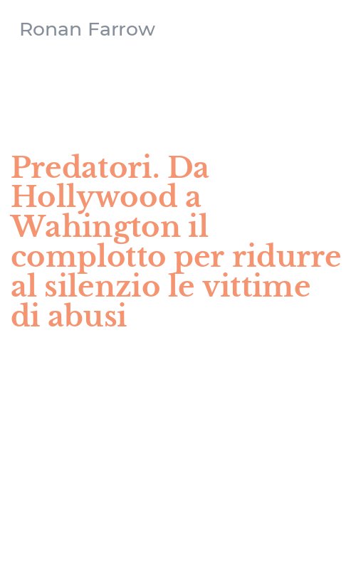Predatori. Da Hollywood a Wahington il complotto per ridurre al silenzio le vittime di abusi