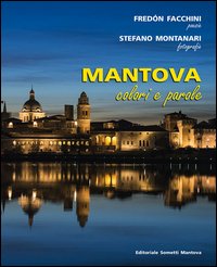 MANTOVA. COLORI E PAROLE. EDIZ. ILLUSTRATA