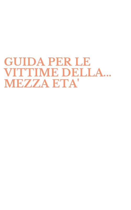 GUIDA PER LE VITTIME DELLA... MEZZA ETA'