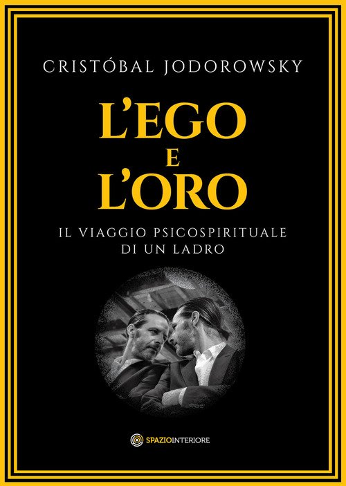L'ego e l'oro. Il viaggio psicospirituale di un ladro