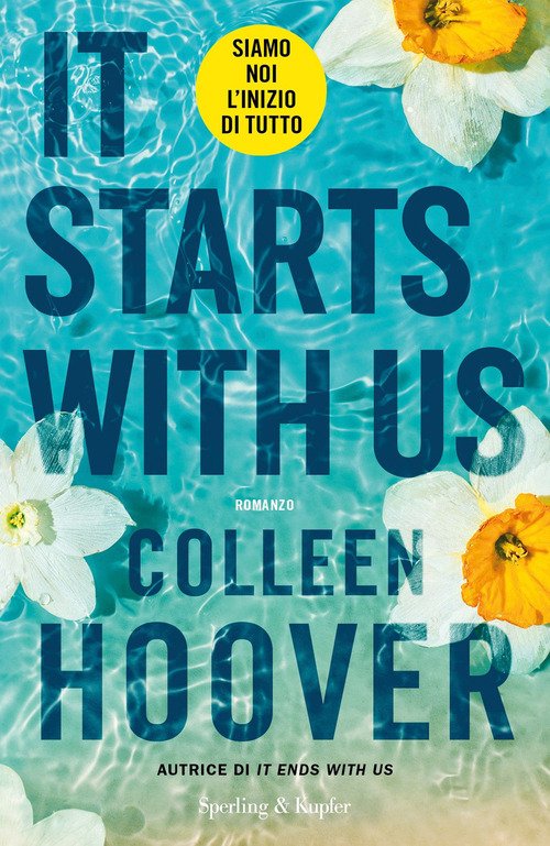 It starts with us. Siamo noi l'inizio di tutto - Colleen Hoover - Libro  Sperling & Kupfer 2023, Pandora