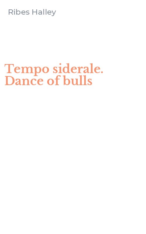 Tempo siderale. Dance of bulls