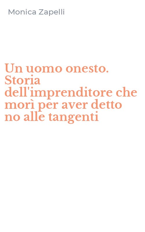 Un uomo onesto. Storia dell'imprenditore che morì per aver detto no alle tangenti