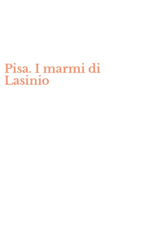 Pisa. I marmi di Lasinio