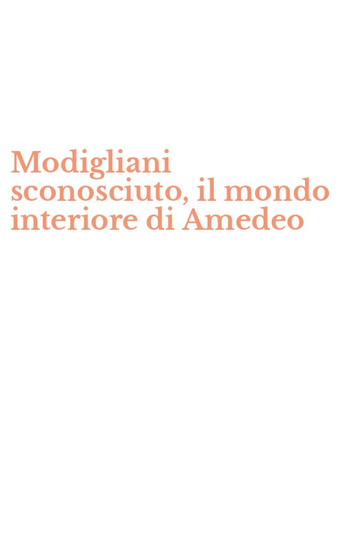 Modigliani sconosciuto, il mondo interiore di Amedeo