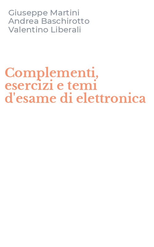 Complementi, esercizi e temi d'esame di elettronica