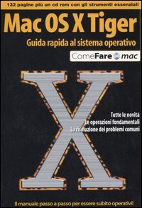 Mac OS X Tiger. Guida rapida al sistema operativo