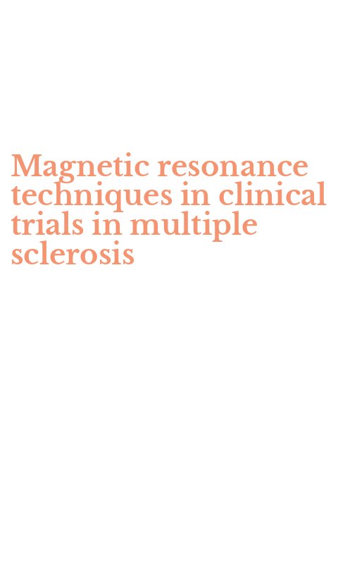 Magnetic resonance techniques in clinical trials in multiple sclerosis