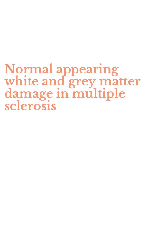 Normal appearing white and grey matter damage in multiple sclerosis