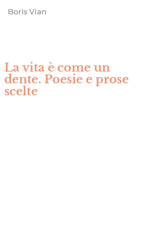 La vita è come un dente. Poesie e prose scelte