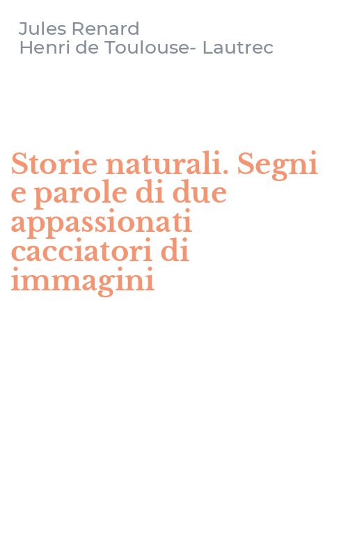Storie naturali. Segni e parole di due appassionati cacciatori di immagini
