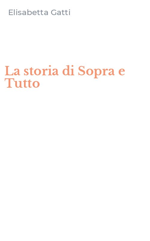 La storia di Sopra e Tutto
