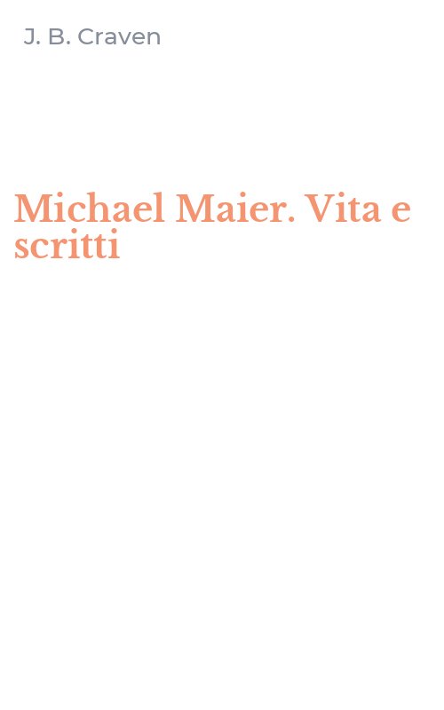 Michael Maier. Vita e scritti