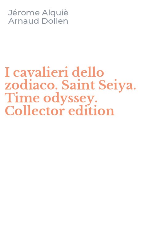 I cavalieri dello zodiaco. Saint Seiya. Time odyssey. Collector edition