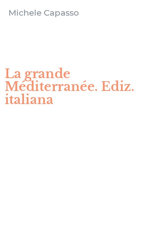 La grande Méditerranée. Ediz. italiana