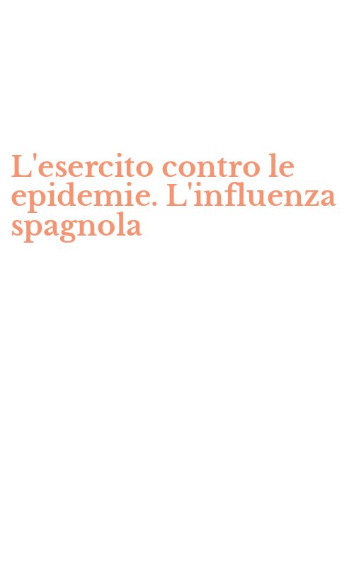 L'esercito contro le epidemie. L'influenza spagnola